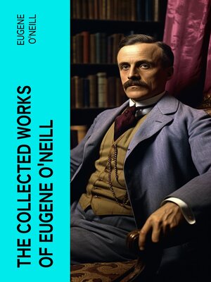 cover image of The Collected Works of Eugene O'Neill
